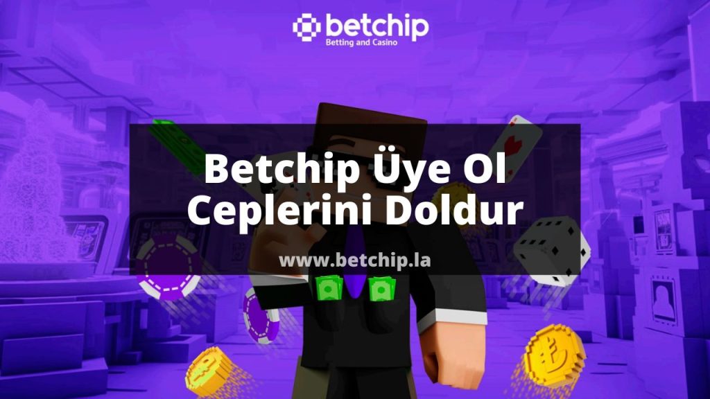 Betchip Üye Ol Ceplerini Doldur